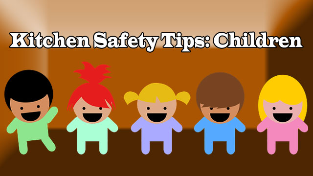 Kitchen Safety Tips: Children